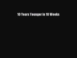 PDF 10 Years Younger in 10 Weeks Free Books
