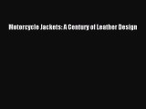Download Motorcycle Jackets: A Century of Leather Design PDF Free