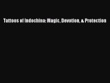 Read Tattoos of Indochina: Magic Devotion & Protection PDF Online