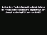 Read Coils & Curls The Hair Product Handbook: Helping the Product Junkies of the world buy