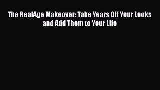 Read The RealAge Makeover: Take Years Off Your Looks and Add Them to Your Life Ebook Online
