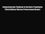 PDF Comprehensive Textbook of Geriatric Psychiatry (Third Edition) (Norton Professional Books)