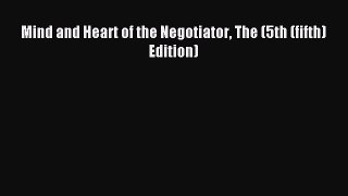 Read Mind and Heart of the Negotiator The (5th (fifth) Edition) Ebook Free