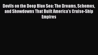 Download Devils on the Deep Blue Sea: The Dreams Schemes and Showdowns That Built America's