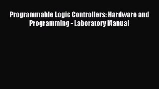 Read Programmable Logic Controllers: Hardware and Programming - Laboratory Manual Ebook Free