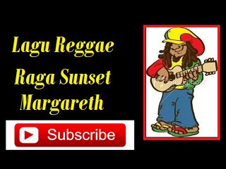 Lagu Reggae - Raga sunset - margareth