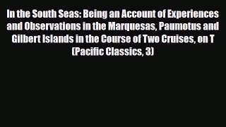PDF In the South Seas: Being an Account of Experiences and Observations in the Marquesas Paumotus