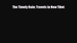 Download The Timely Rain: Travels in New Tibet Free Books