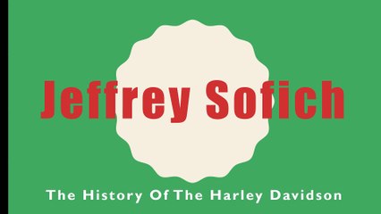 Jeffrey Sofich - The History of the Harley Davidson