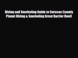 Download Diving and Snorkeling Guide to Curacao (Lonely Planet Diving & Snorkeling Great Barrier