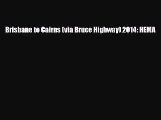 PDF Brisbane to Cairns (via Bruce Highway) 2014: HEMA Ebook