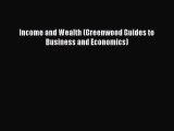 Read Income and Wealth (Greenwood Guides to Business and Economics) Ebook Online