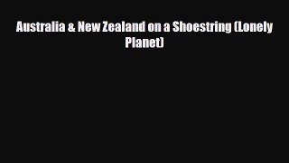 PDF Australia & New Zealand on a Shoestring (Lonely Planet) Read Online