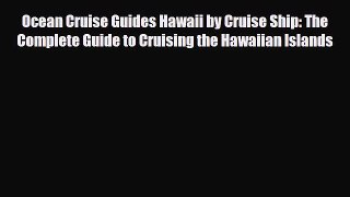 Download Ocean Cruise Guides Hawaii by Cruise Ship: The Complete Guide to Cruising the Hawaiian