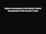 PDF Guide to Locomotives of the World: A Global Encyclopedia Of The Greatest Trains Ebook