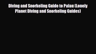 PDF Diving and Snorkeling Guide to Palau (Lonely Planet Diving and Snorkeling Guides) PDF Book