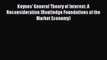 Read Keynes' General Theory of Interest: A Reconsideration (Routledge Foundations of the Market