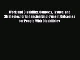 Read Work and Disability: Contexts Issues and Strategies for Enhancing Employment Outcomes
