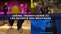 «Hotel Transylvanie 2»: Les secrets des bruitages