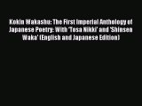 Read Kokin Wakashu: The First Imperial Anthology of Japanese Poetry: With ‘Tosa Nikki’ and