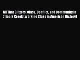 Read All That Glitters: Class Conflict and Community in Cripple Creek (Working Class in American