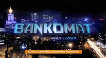 BANKOMAT. Wyścig z czasem - TV Puls, odc.5