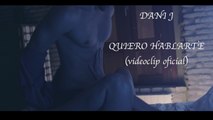 Dani J - Quiero Hablarte
