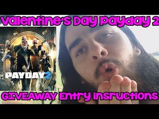 Valentine's Day Payday 2 GIVEAWAY "Entry instructions" "Closed"