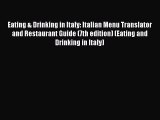 [Download PDF] Eating & Drinking in Italy: Italian Menu Translator and Restaurant Guide (7th