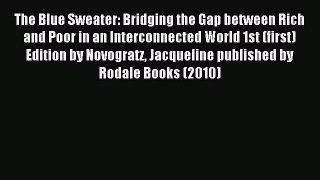 Read The Blue Sweater: Bridging the Gap between Rich and Poor in an Interconnected World 1st