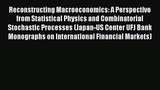 Read Reconstructing Macroeconomics: A Perspective from Statistical Physics and Combinatorial
