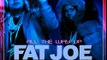 Fat Joe & Remy Ma Feat French Montana – All The Way Up