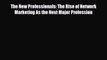 [PDF Download] The New Professionals: The Rise of Network Marketing As the Next Major Profession