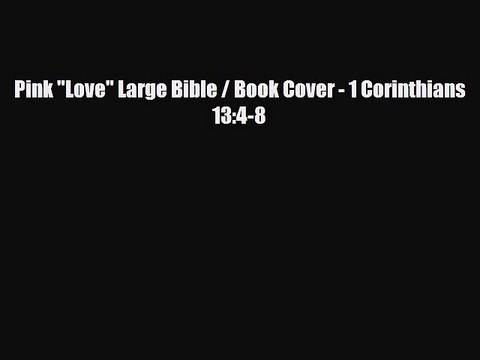 [PDF Download] Pink Love Large Bible / Book Cover - 1 Corinthians 13:4-8 [Download] Full Ebook