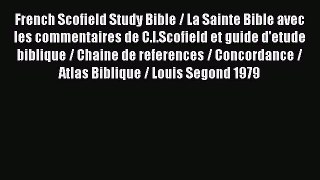 [PDF Download] French Scofield Study Bible / La Sainte Bible avec les commentaires de C.I.Scofield