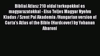 [PDF Download] Bibliai Atlasz 210 oldal terkepekkel es magyarazatokkal - Elso Teljes Magyar