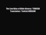 [PDF Download] The Lion Atlas of Bible History / TURKISH Translation / Turkish VERSION! [Read]