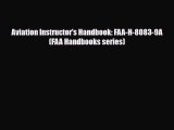 [PDF Download] Aviation Instructor's Handbook: FAA-H-8083-9A (FAA Handbooks series) [Download]