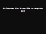 [PDF Download] Big Dams and Other Dreams: The Six Companies Story [PDF] Full Ebook