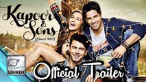 Kapoor & Sons | OFFICIAL TRAILER | Alia Bhatt, Sidharth Malhotra, Fawad Khan | Review