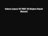 [PDF Download] Subaru Legacy '90 THRU '99 (Haynes Repair Manual) [PDF] Online