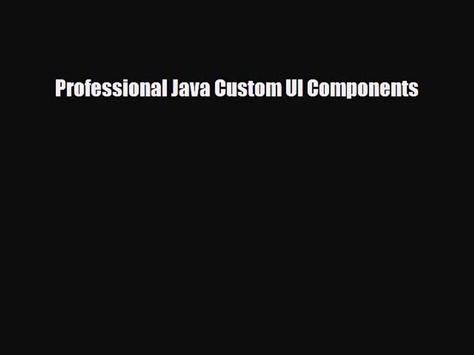 [PDF Download] Professional Java Custom UI Components [Read] Online