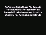 PDF Download The Training Design Manual: The Complete Practical Guide to Creating Effective