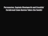 [PDF Download] Persuasion Captain Wentworth and Cracklin' Cornbread (Jane Austen Takes the