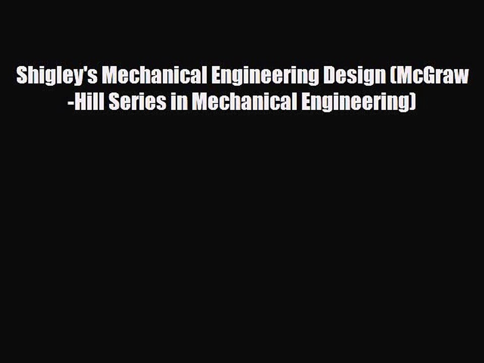 [PDF Download] Shigley's Mechanical Engineering Design (McGraw-Hill Series in Mechanical Engineering)