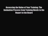 PDF Download Assessing the Value of Your Training: The Evaluation Process from Training Needs