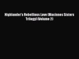 [PDF Download] Highlander's Rebellious Love (Macinnes Sisters Trilogy) (Volume 2) [PDF] Full
