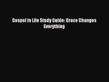 (PDF Download) Gospel in Life Study Guide: Grace Changes Everything Download