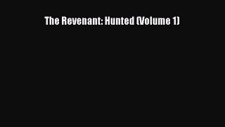 [PDF Download] The Revenant: Hunted (Volume 1)  Read Online Book