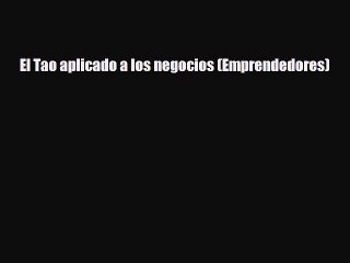 Video herunterladen: [PDF Download] El Tao aplicado a los negocios (Emprendedores) [Download] Online